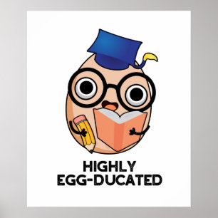 Funny Educated Egg Pun met hoge eiergeleiding Poster