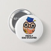 Funny Educated Egg Pun met hoge eiergeleiding Ronde Button 5,7 Cm (Voorkant /achterkant)
