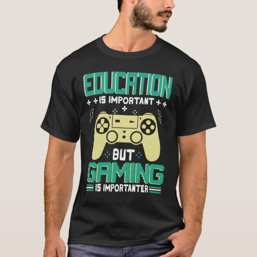 Funny Education Is Important But Gaming Is Importa T-shirt (Voorkant)