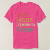 Funny eet slaap badminton repetitie retro  T T-shirt (Design voorkant)