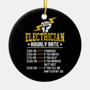 Funny Electrice Hourly Rate Electrical Labor Keramisch Ornament