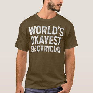Funny Electrice Worlds Okayest Electricia T-shirt