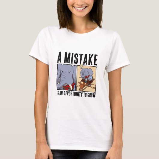 Funny Elephant A Mistake Is An Opportunity To Grow T-shirt (Voorkant)