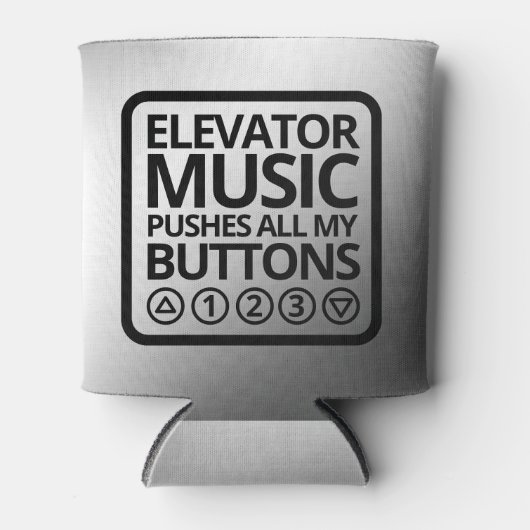 Funny Elevator Music Pusht Al mijn Buttonnen Blikjeskoeler (Voorkant)