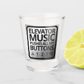 Funny Elevator Music Pusht Al mijn Buttonnen Shot Glas (Voorkant)