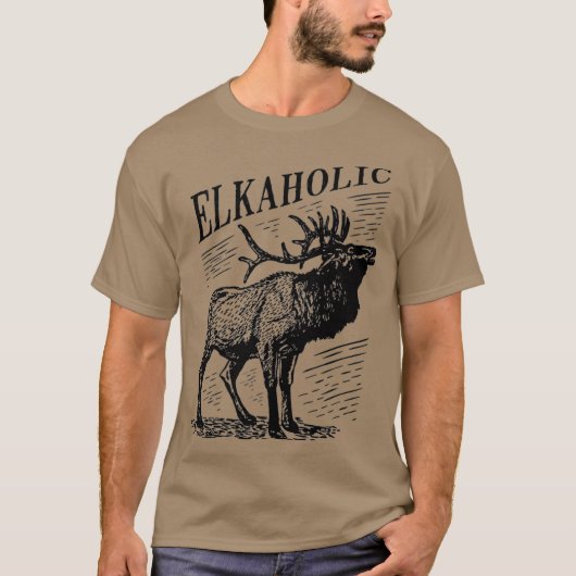 Funny Elk Hunting   Elkaholic For Hunters T-shirt (Voorkant)