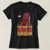 Funny Embalmer Post Mortem Vascular Surgeon Embalm T-shirt (Design voorkant)