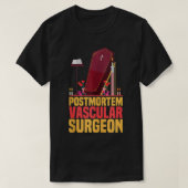 Funny Embalmer Post Mortem Vascular Surgeon Embalm T-shirt (Design voorkant)