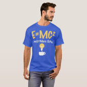 Funny EMC Pun Energy Is More Coffee Scientists T-shirt (Voorkant volledig)