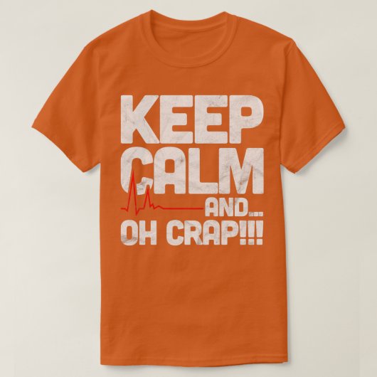 Funny Emergency Room Gift Keep Calm Oh Crap T-shirt (Design voorkant)