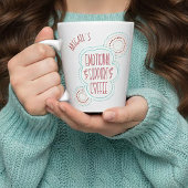 Funny Emotional Support Coffee Latte Mok