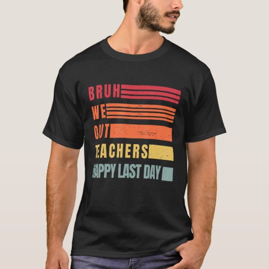 Funny End Of School Year Teacher Summer Bruh We Ou T-shirt (Voorkant)