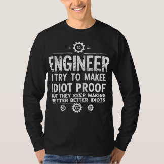 Funny Engineering Gift for Men WomenI Try To Make  T-shirt
