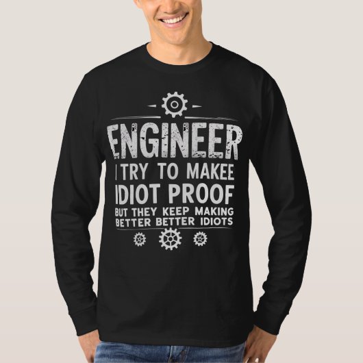 Funny Engineering Gift for Men WomenI Try To Make  T-shirt (Voorkant)