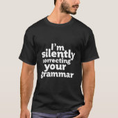 Funny English Teacher Silently Correction Grammar T-shirt (Voorkant)