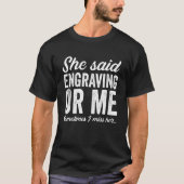 Funny Engraving Engraver Joke T-shirt (Voorkant)