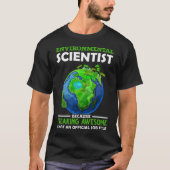 Funny Environmental Scientist Earth Science Humor T-shirt (Voorkant)