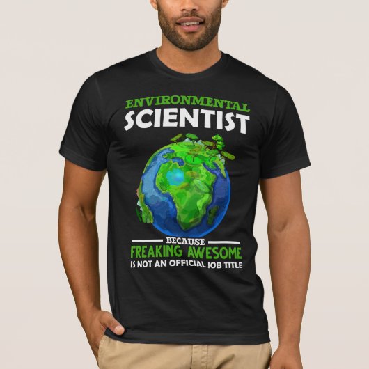Funny Environmental Scientist Earth Science Humor T-shirt (Voorkant)