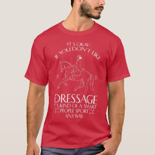 Funny Equestrian Quote Dressage Riding Horse T-shirt