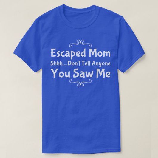 Funny Escaped Mam Shhh T-shirt (Design voorkant)