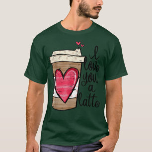 Funny Espresso Cute Coffee Heart I Love You a Latt T-shirt
