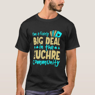 Funny Euchre Community Big Deal T-shirt
