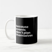 Funny Event Planner Gift Because Events Dont Plan Koffiemok (Links)