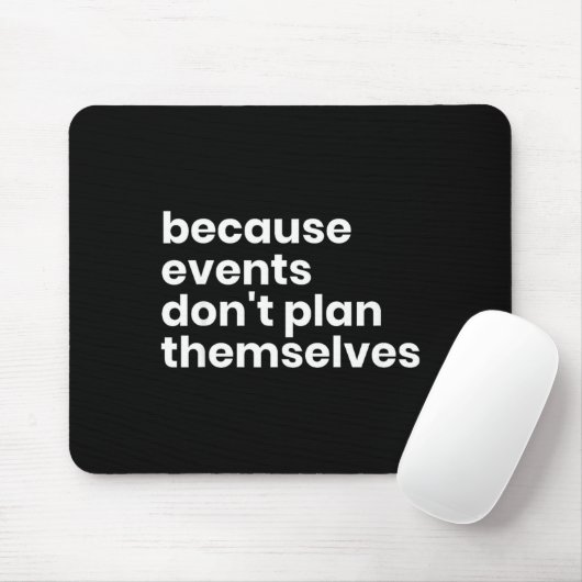 Funny Event Planner Gift Because Events Dont Plan  Muismat (Met muis)