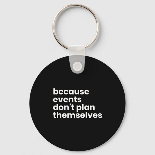 Funny Event Planner Gift Because Events Dont Plan  Sleutelhanger (Voorkant)
