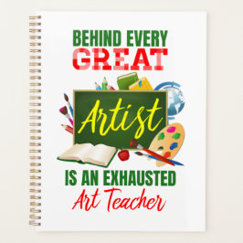 Funny Exhausted Art Teacher Appreciation Planner