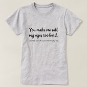 Funny Eye Roll te hard T-shirt (Design voorkant)