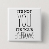 Funny Eyebrows Insult Joke Vierkante Button 5,1 Cm (Voorkant)