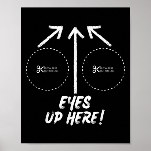 Funny Eyes Up Here With Cut Out For S Joke Quotes  Poster (Voorkant)