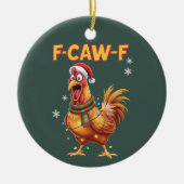 Funny F Caw F Chicken Christmas Screaming Rooster  Keramisch Ornament (Voorkant)