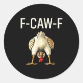 Funny F Caw F Chicken Fcwf Butt F-caw-f Ronde Sticker (Voorkant)
