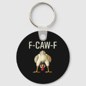 Funny F Caw F Chicken Fcwf Butt F-caw-f  Sleutelhanger (Voorkant)