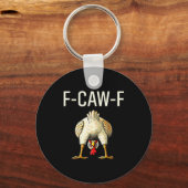 Funny F Caw F Chicken Fcwf Butt F-caw-f  Sleutelhanger (Voorkant)