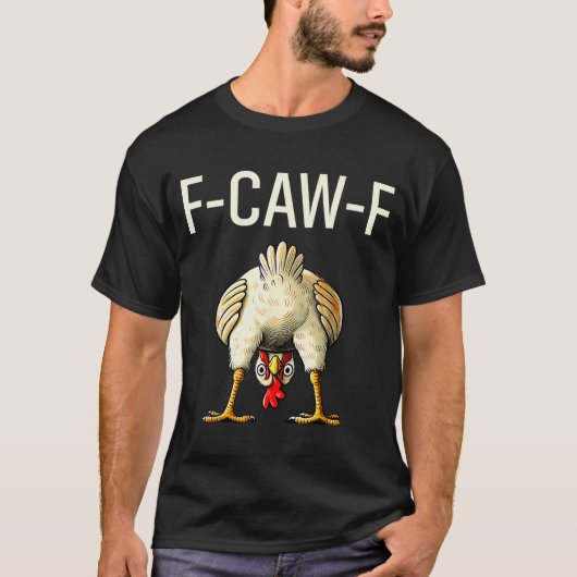 Funny F Caw F Chicken Fcwf Butt F-caw-f T-shirt (Voorkant)