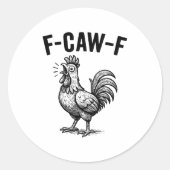 Funny F-caw-f Chicken Graphic Sarcastic Bird Ronde Sticker (Voorkant)