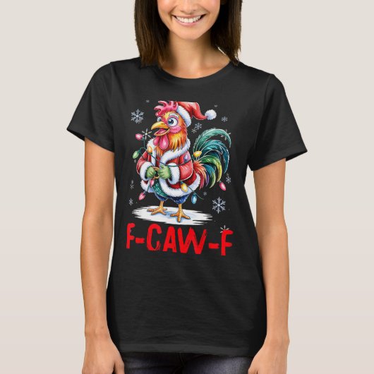 Funny F-caw-f Chicken Humor Santa Rooster Christma T-shirt (Voorkant)