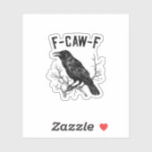 Funny F-Caw-F Crow Bird Raven Men Women Sticker (Vel)