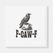 Funny F-Caw-F Crow Coffee Adult Humor  Magneet (Voorkant)