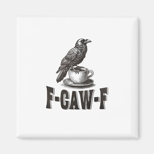 Funny F-Caw-F Crow Coffee Adult Humor  Magneet (Voorkant)