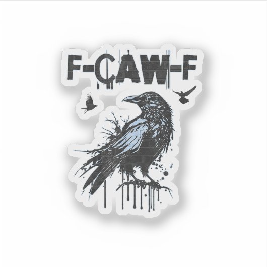 Funny F-Caw-F Crow Grunge Humor Graphic Sticker (Voorkant)