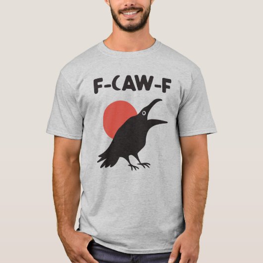Funny F-Caw-F Crow T-shirt (Voorkant)