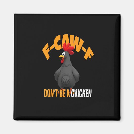 Funny F-Caw-F Don't A Chicken F-Caw-F Rooster Magneet (Voorkant)