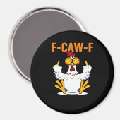 Funny F-Caw-F Fingers Chicken Magneet (Voorkant / Achterkant)