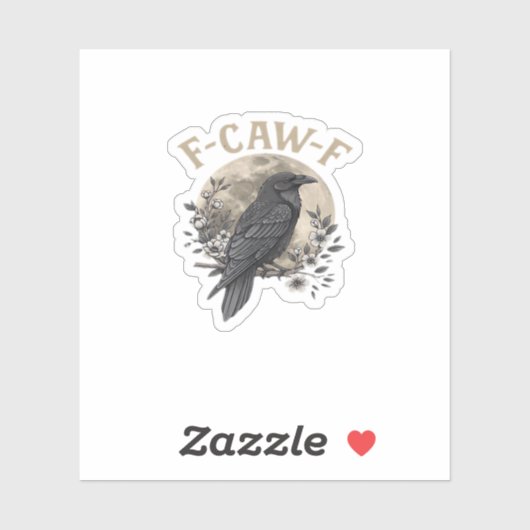 Funny F Caw F Raven Bird Saying Graphic Style Sticker (Vel)