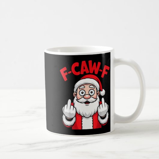 Funny F-caw-f Santa Middle Finger Sarcastic Xmas P Koffiemok (Rechts)