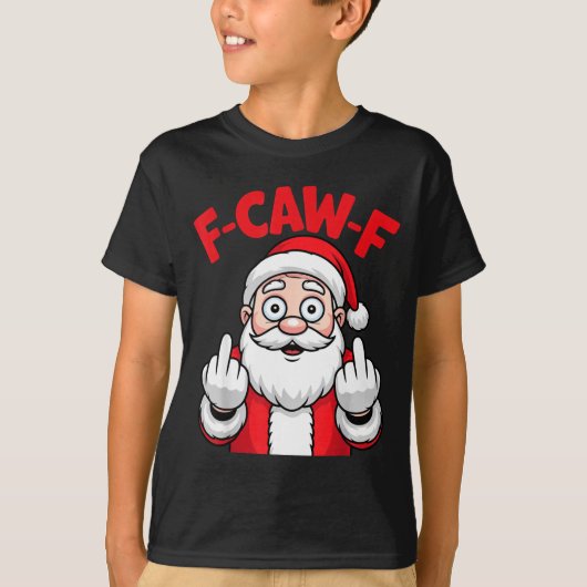 Funny F-caw-f Santa Middle Finger Sarcastic Xmas P T-shirt (Voorkant)